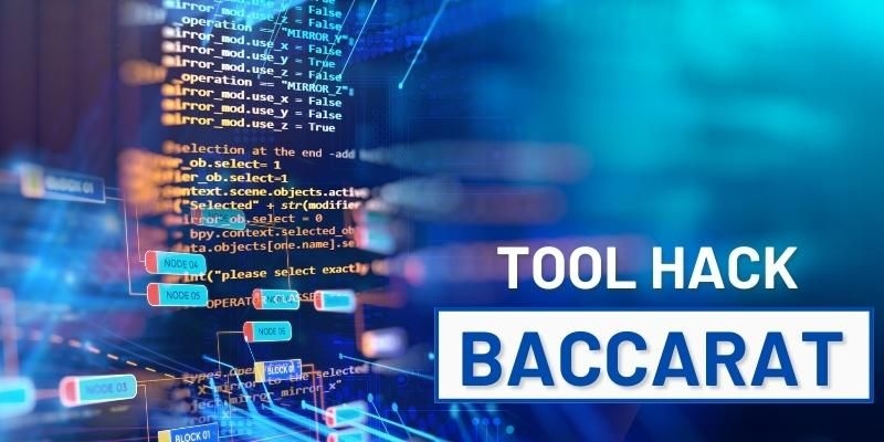 Một vài thông tin cơ bản về tool hack Baccarat